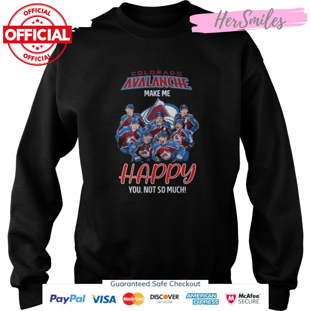 Colorado Avalanche make me happy You not so much signatures shirt Colorado Avalanche make me happy You not so much signatures shirt