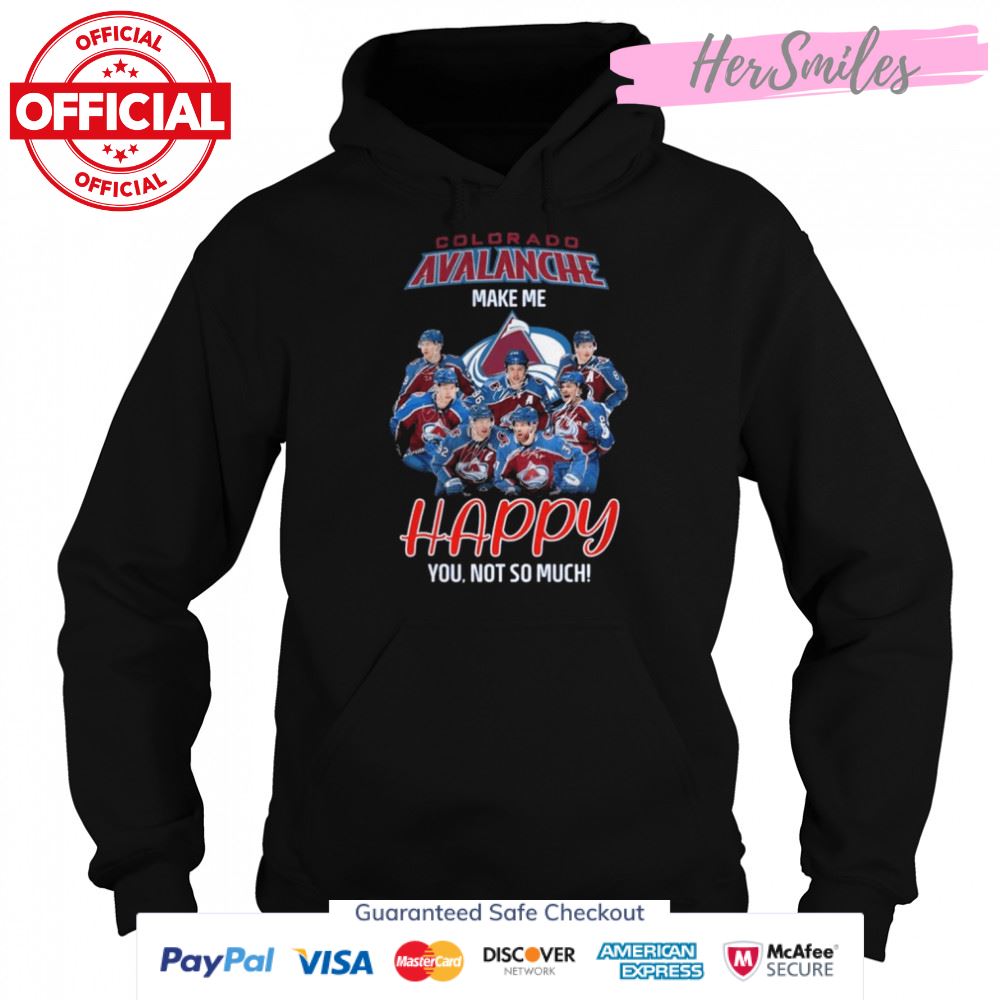 Colorado Avalanche make me happy You not so much signatures shirt Colorado Avalanche make me happy You not so much signatures shirt