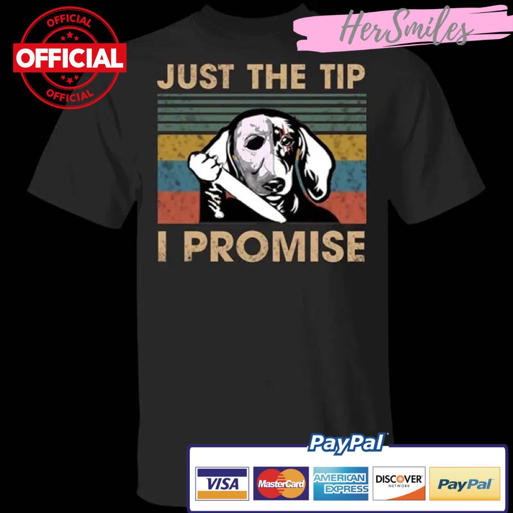 Dachshund Just The Tip I Promise T-Shirt