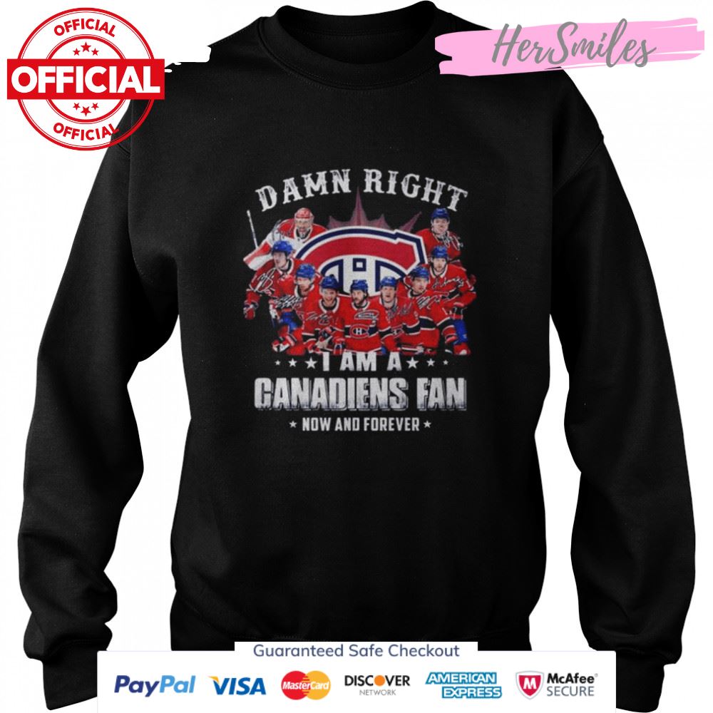 Damn right I am a Montreal Canadiens now and forever signatures 2022 shirt Damn right I am a Montreal Canadiens now and forever signatures 2022 shirt