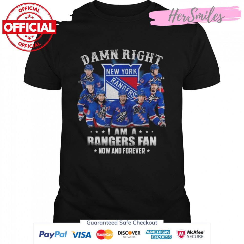 Damn right I am a New York Rangers 2022 fan now and forever signatures shirt