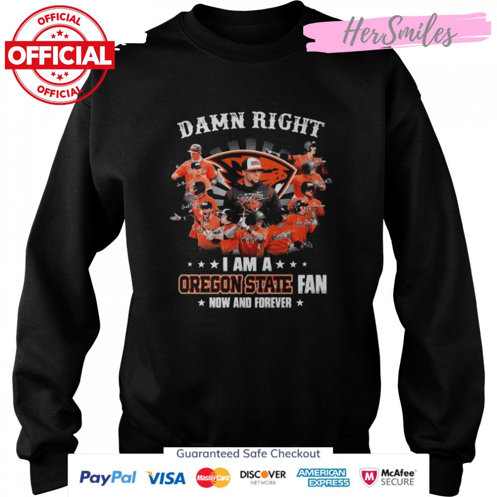 Damn Right I Am A Oregon State Fan Now And Forever Signatures Shirt Damn Right I Am A Oregon State Fan Now And Forever Signatures Shirt
