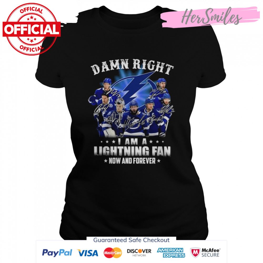 Damn right I am a Tampa Bay Lightning fan now and forever signatures 2022 shirt