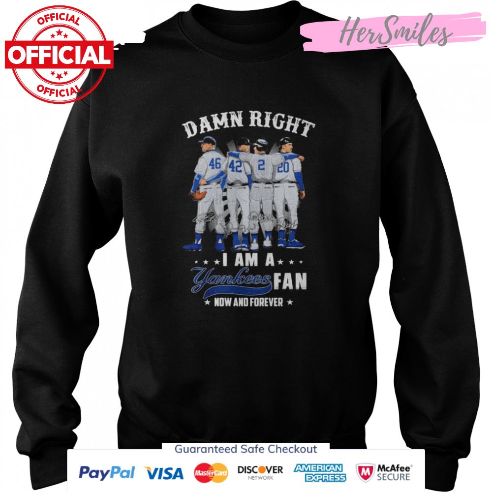 Damn Right I Am A Yankees Baseball Team Fan Now And Forever Signatures T-Shirt Damn Right I Am A Yankees Baseball Team Fan Now And Forever Signatures T-Shirt