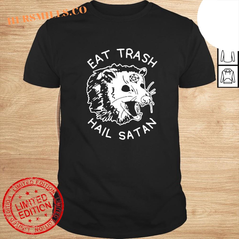 Eat trash hail satan shirt