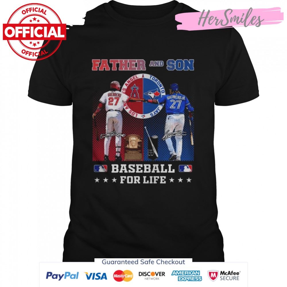 Father and Son Vladimir Guerrero And Vladimir Guerrero Jr Baseball For Life Signatures Shirt