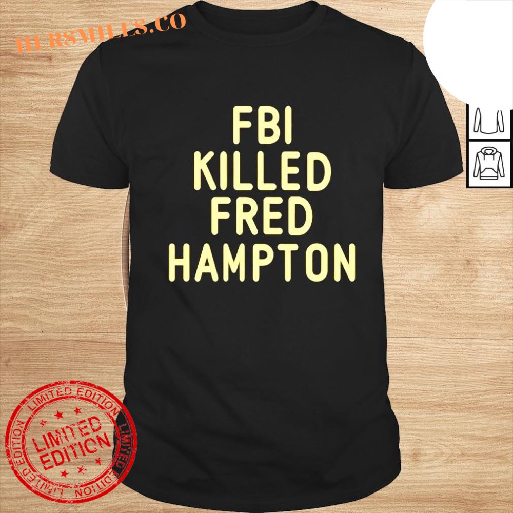 FBI Killed Fred Hampton shirt