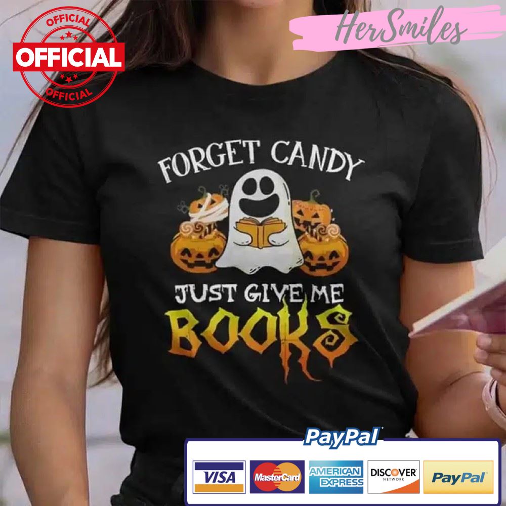 Forget Candy Just Give Me Books Shirt Halloween
