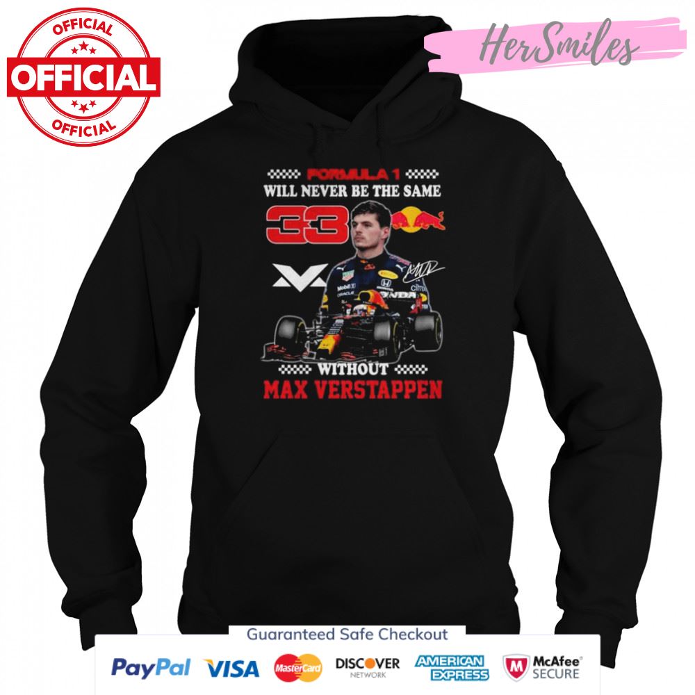 Formula 1 will never be the same without Max Verstappen signature shirt Formula 1 will never be the same without Max Verstappen signature shirt