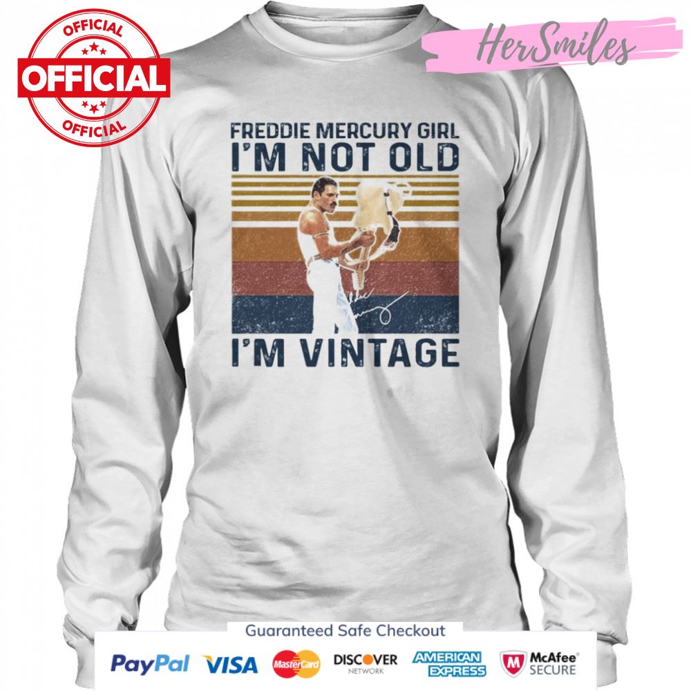Freddie Mercury Girl I_m not old I_m vintage signature shirt Freddie Mercury Girl I_m not old I_m vintage signature shirt