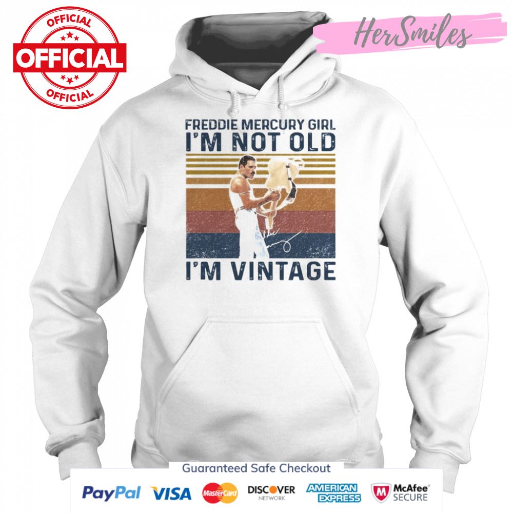 Freddie Mercury Girl I_m not old I_m vintage signature shirt Freddie Mercury Girl I_m not old I_m vintage signature shirt