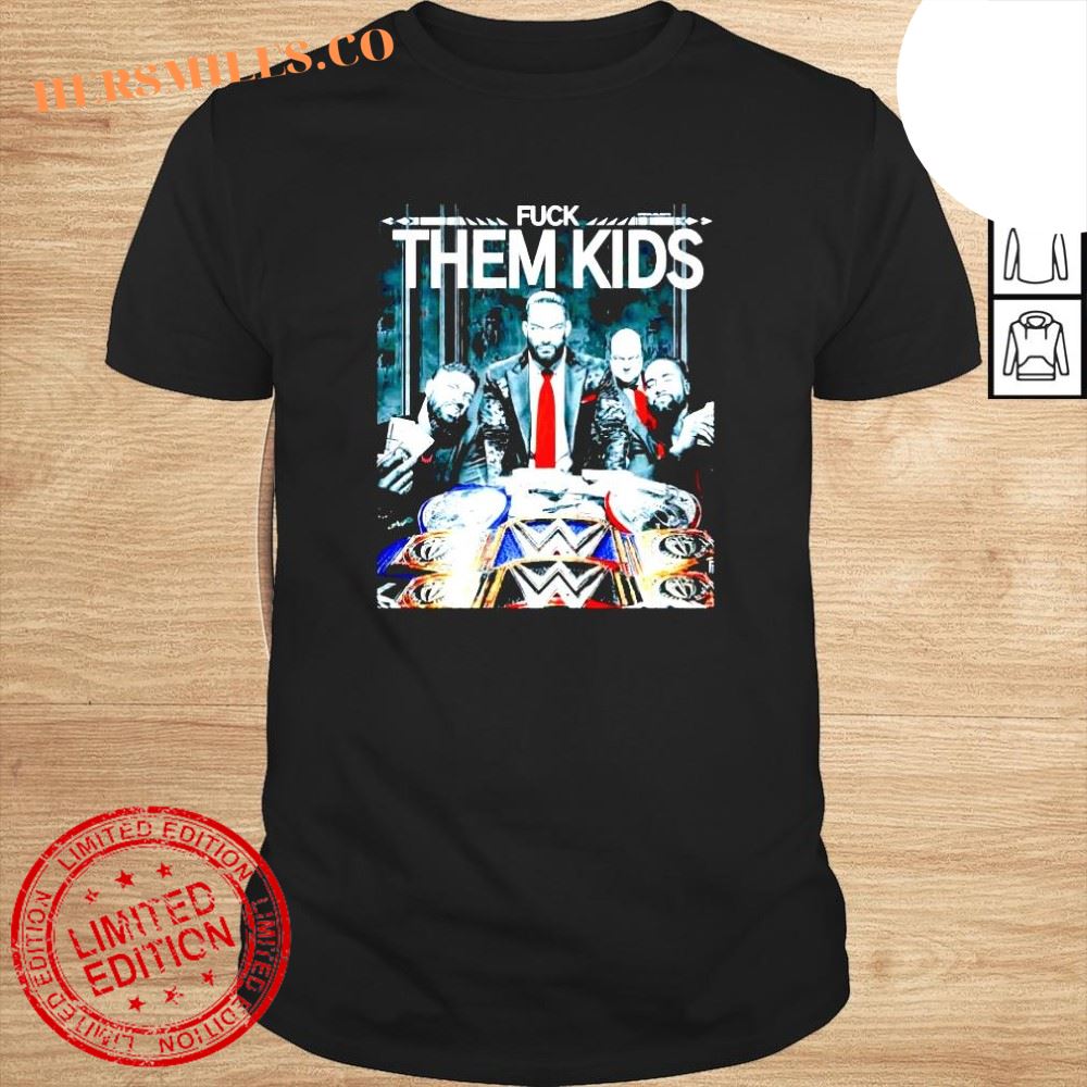 Fuck Them Kids Roman Reigns Best In The World shirt