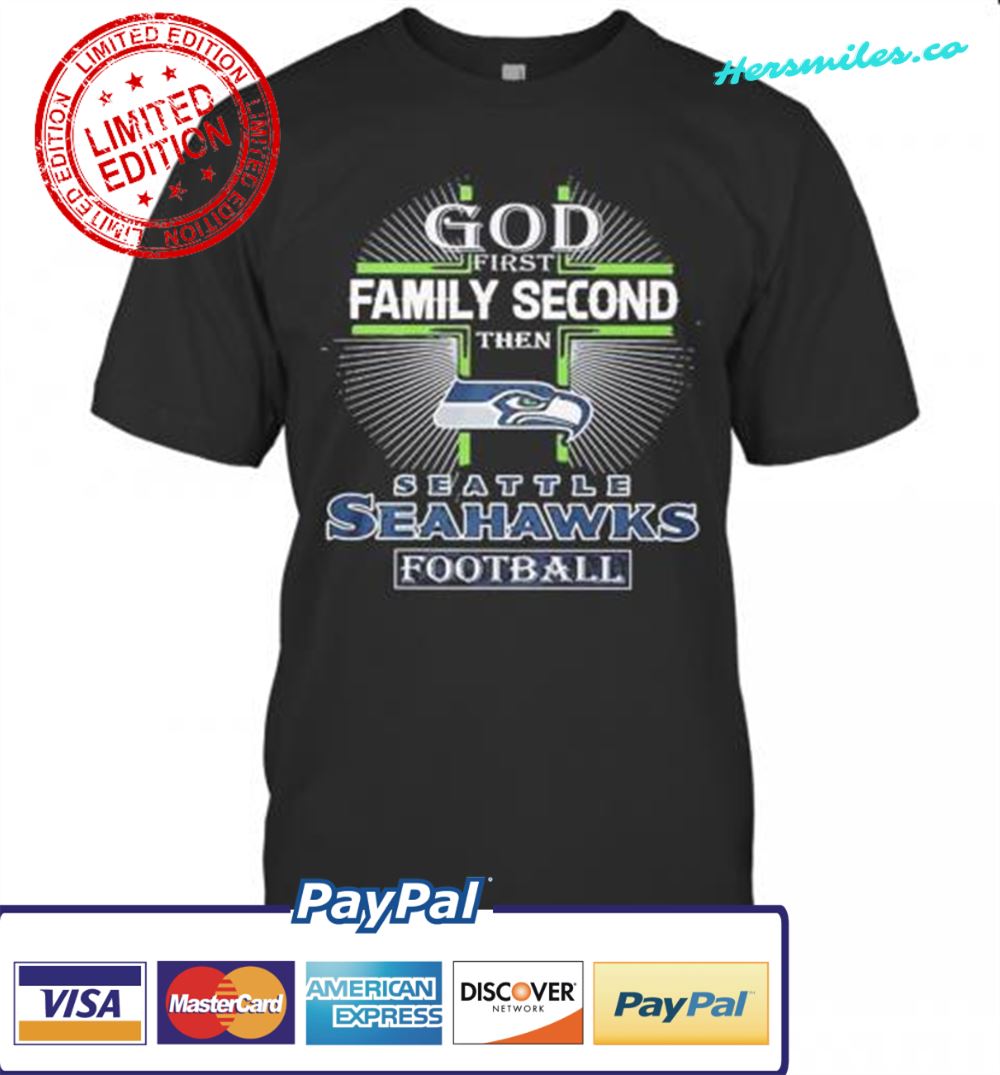 God Family Second The Seattle Seahawks Football T-Shirt