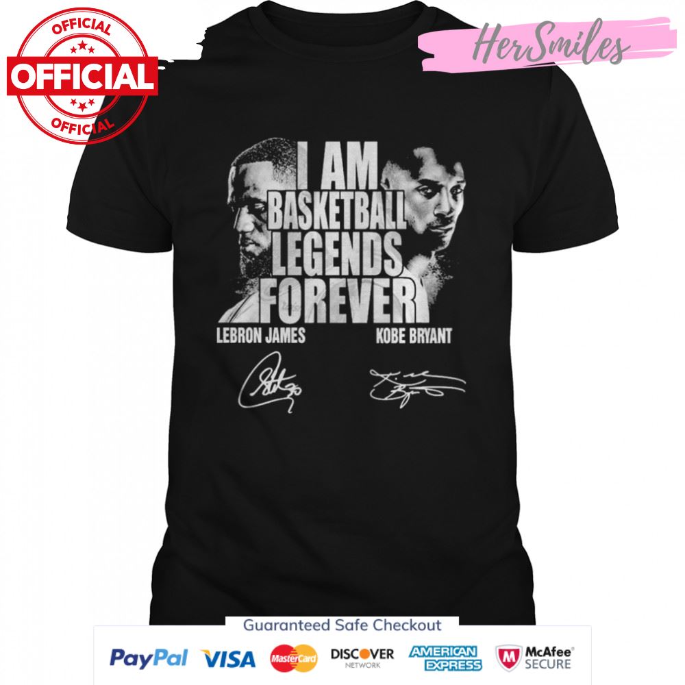 I Am Basketball Legends Forever Lebron James And Kobe Bryant Signatures T-Shirt