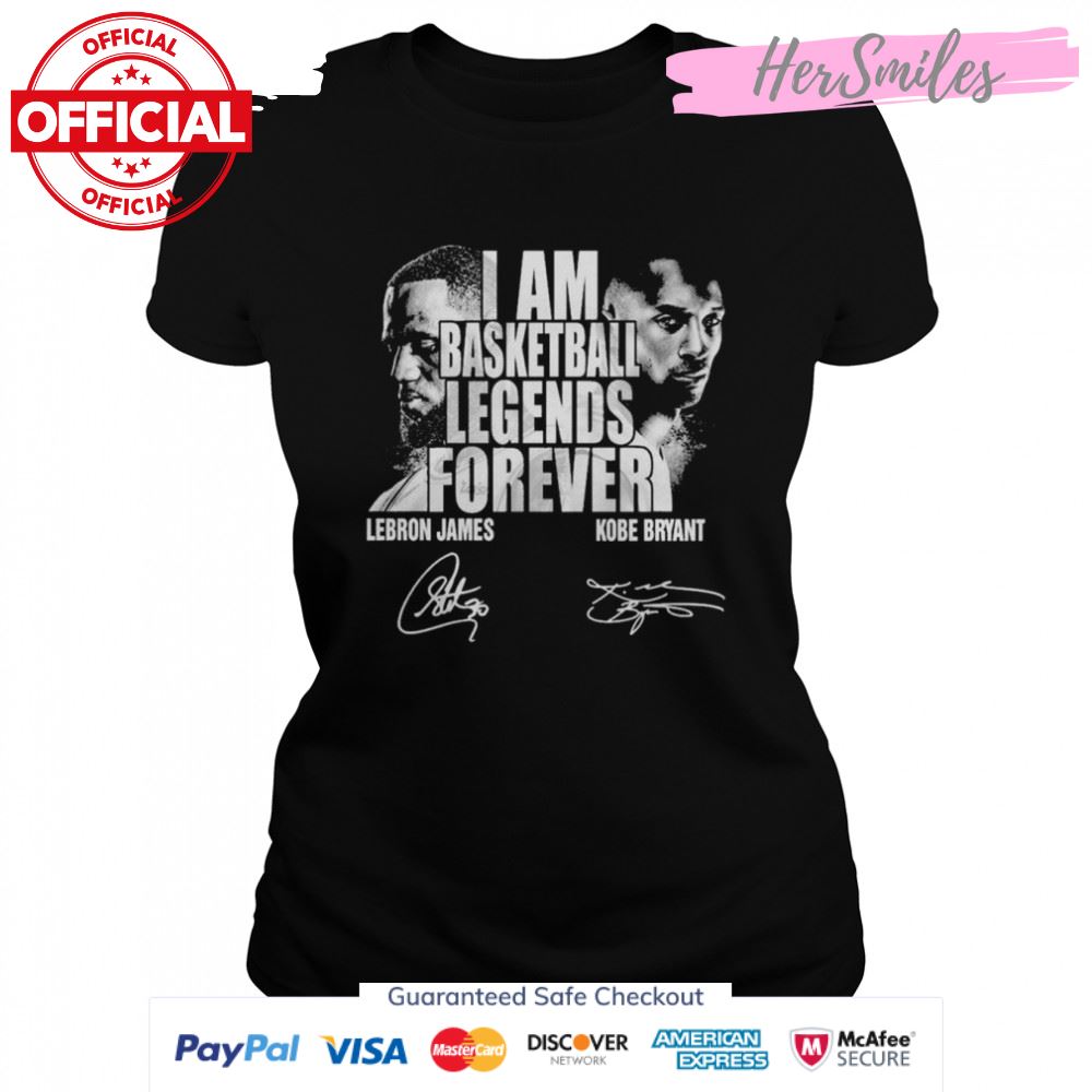 I Am Basketball Legends Forever Lebron James And Kobe Bryant Signatures T-Shirt