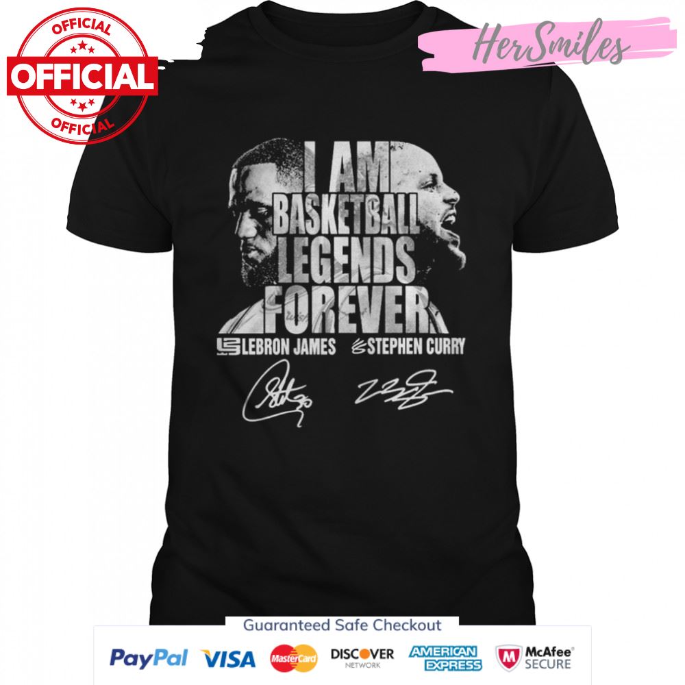 I Am Basketball Legends Forever Lebron James And Stephen Curry Signatures T-Shirt
