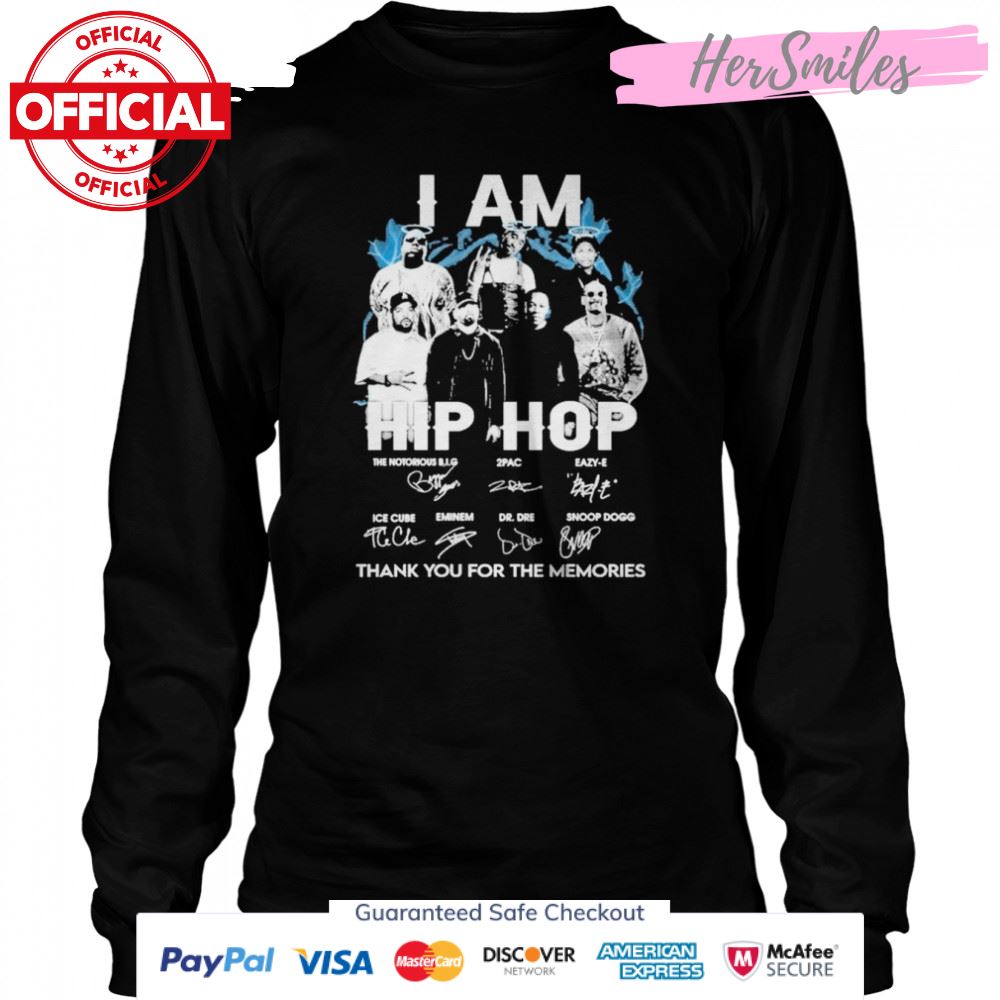 I am hip hop thank you for the memories signature shirt I am hip hop thank you for the memories signature shirt