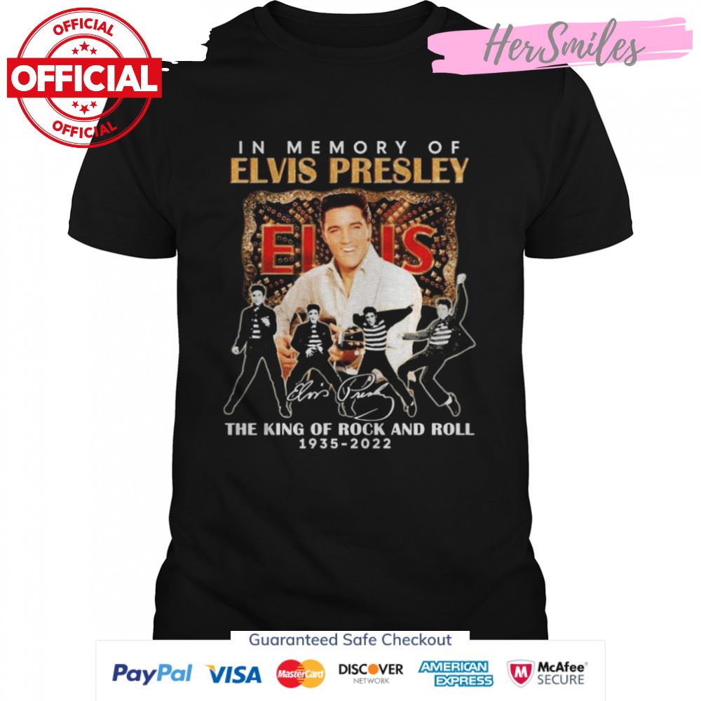 In Memory Of Elvis Presley 1935-2022 The King Of Rock And Roll Signatures Shirt
