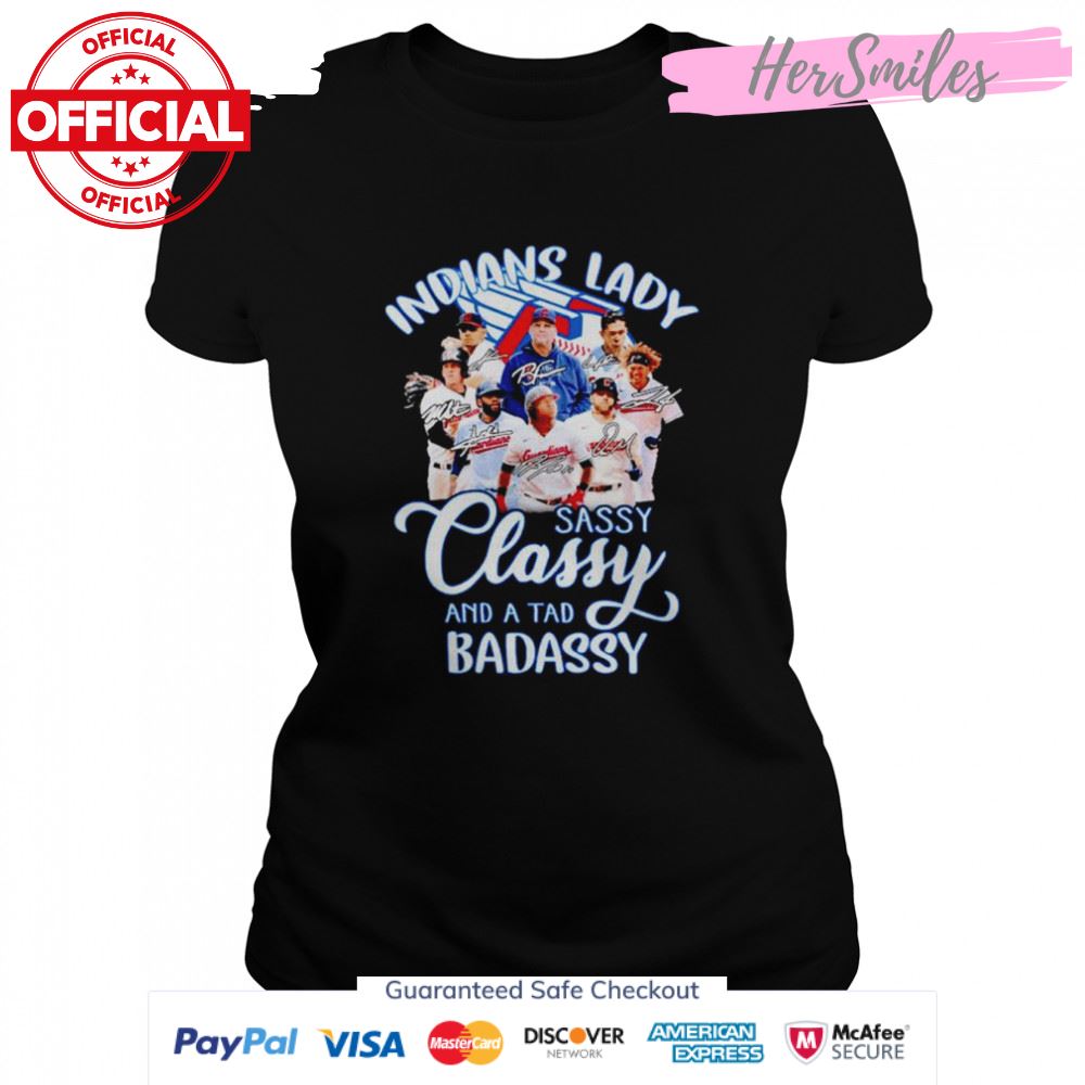 Indians Lady sassy classy and a tad badassy signatures shirt