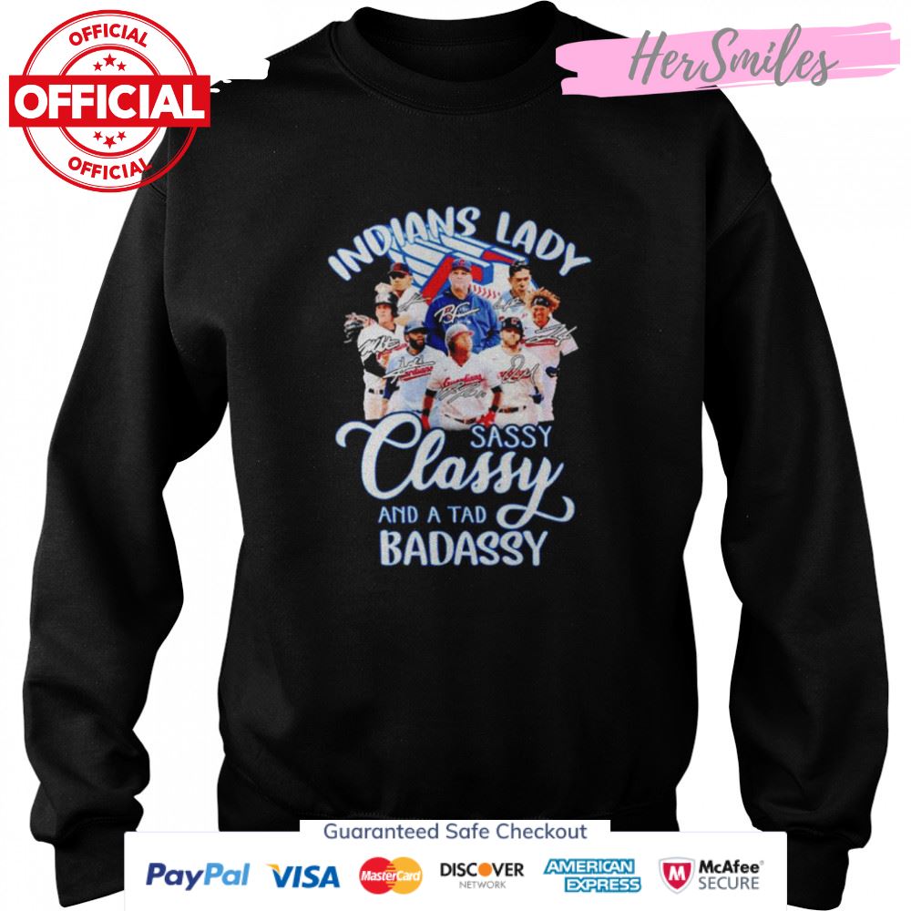 Indians Lady sassy classy and a tad badassy signatures shirt Indians Lady sassy classy and a tad badassy signatures shirt