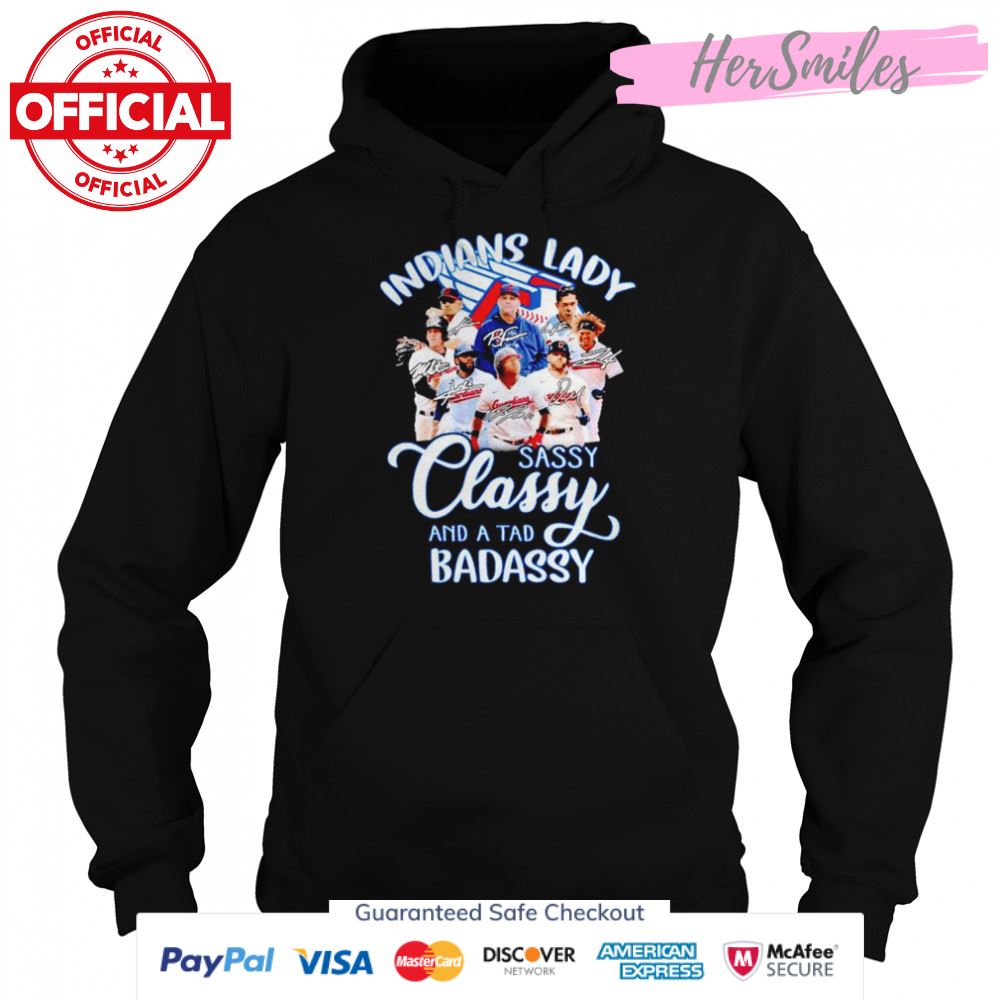 Indians Lady sassy classy and a tad badassy signatures shirt Indians Lady sassy classy and a tad badassy signatures shirt