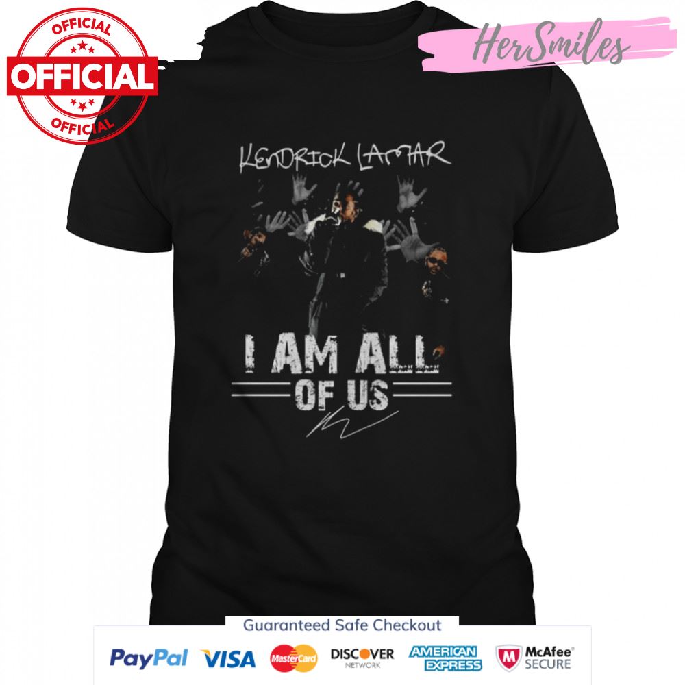 Kendrick Lamar I am all of us signature shirt