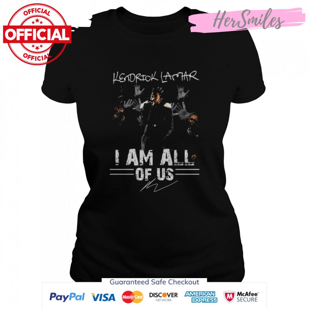 Kendrick Lamar I am all of us signature shirt
