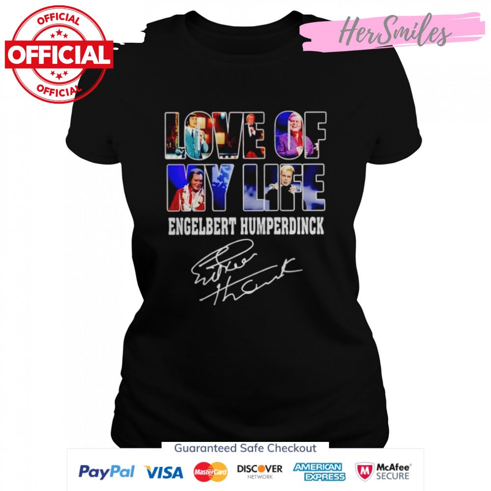 Love of my life Engelbert Humperdinck signature shirt