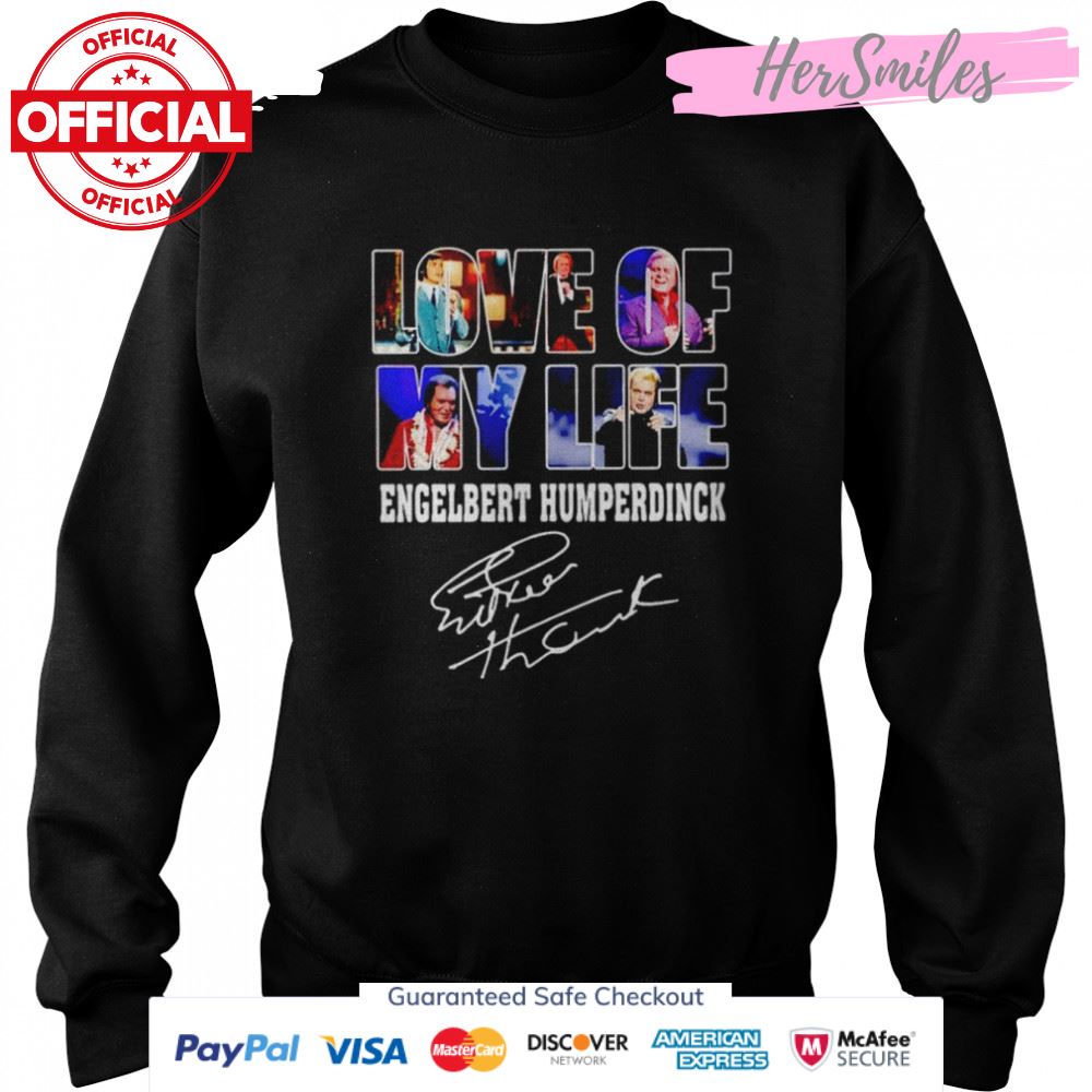 Love of my life Engelbert Humperdinck signature shirt Love of my life Engelbert Humperdinck signature shirt