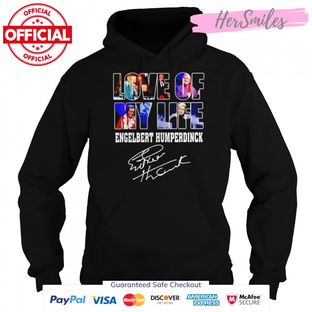 Love of my life Engelbert Humperdinck signature shirt Love of my life Engelbert Humperdinck signature shirt