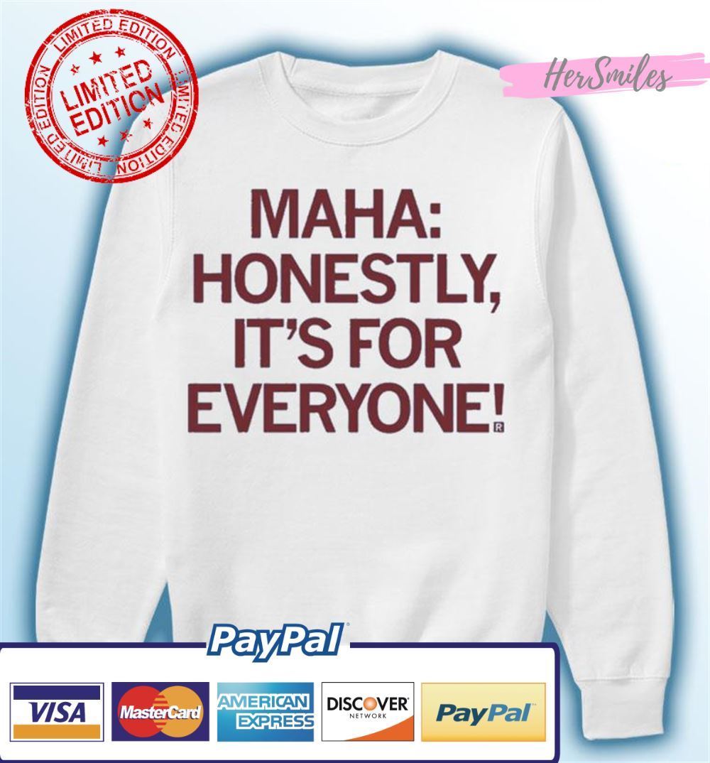 Maha Honestly It's For Everyone Unisex T-Shirt Maha Honestly It's For Everyone Unisex T-Shirt