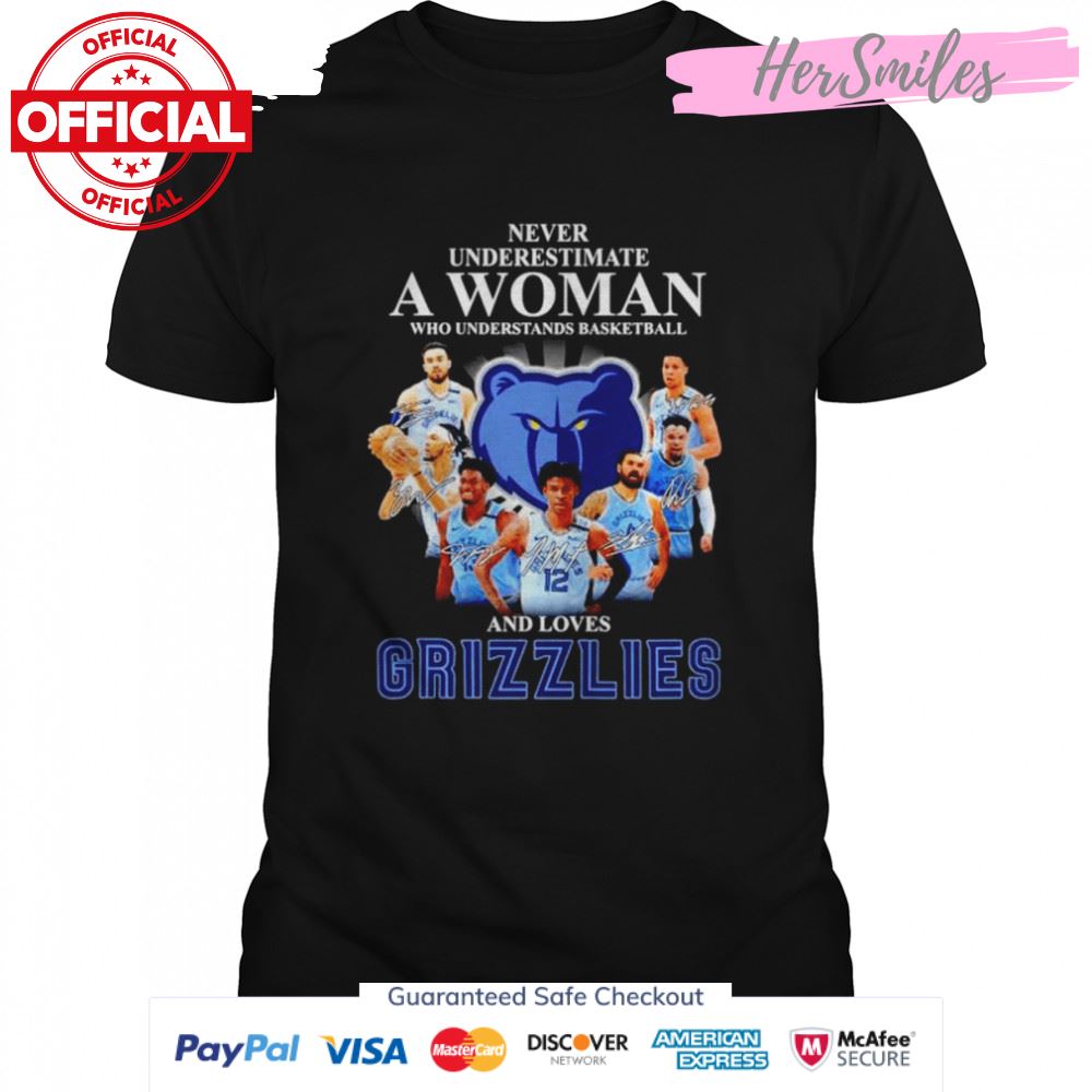 Never underestimate a woman who understands basketball and loves Memphis Grizzlies signatures shirt