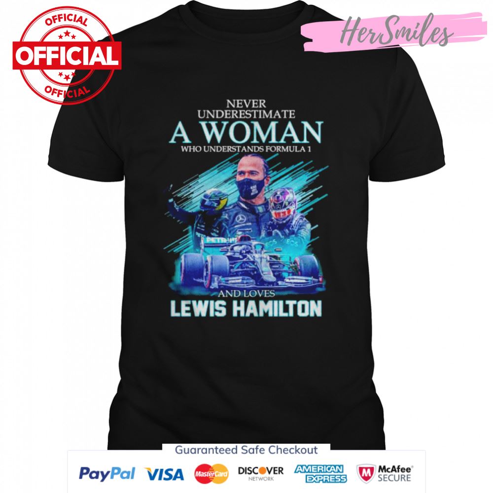 Never Underestimate A Woman Who Understands Formula 1 And Loves Lewis Hamilton Signatures Shirt