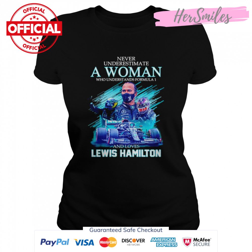 Never Underestimate A Woman Who Understands Formula 1 And Loves Lewis Hamilton Signatures Shirt