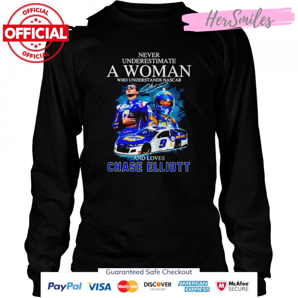 Never underestimate a woman who understands Nascar and loves Chase Elliott signature t-shirt Never underestimate a woman who understands Nascar and loves Chase Elliott signature t-shirt