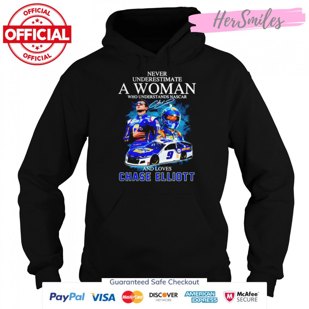Never underestimate a woman who understands Nascar and loves Chase Elliott signature t-shirt Never underestimate a woman who understands Nascar and loves Chase Elliott signature t-shirt