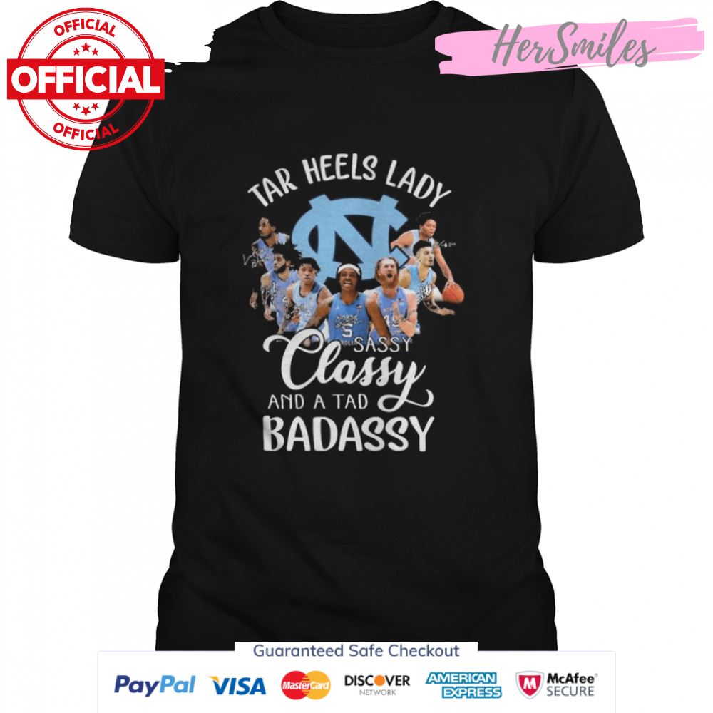 North Carolina Tar Heels women’s basketball sassy classy and a tad badassy signatures shirt