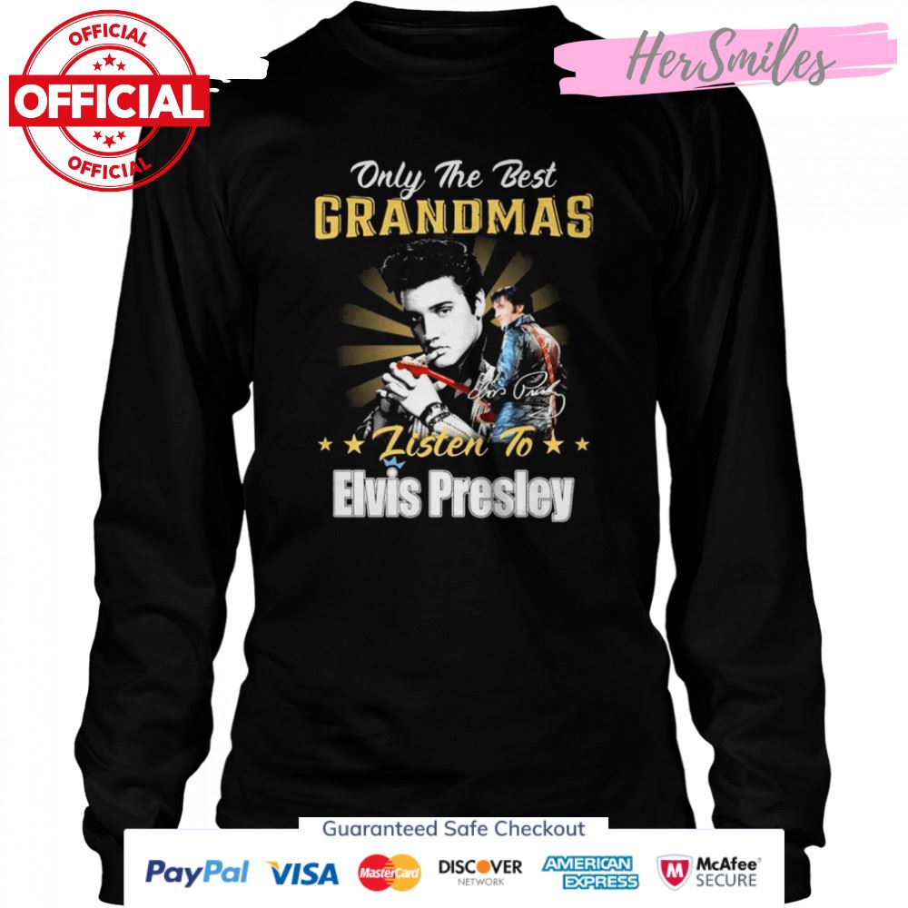 Only The Best Grandmas Listen To Elvis Presley The King Rock And Roll Signature Shirt Only The Best Grandmas Listen To Elvis Presley The King Rock And Roll Signature Shirt