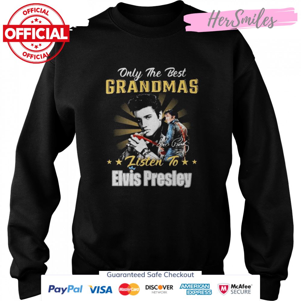 Only The Best Grandmas Listen To Elvis Presley The King Rock And Roll Signature Shirt Only The Best Grandmas Listen To Elvis Presley The King Rock And Roll Signature Shirt