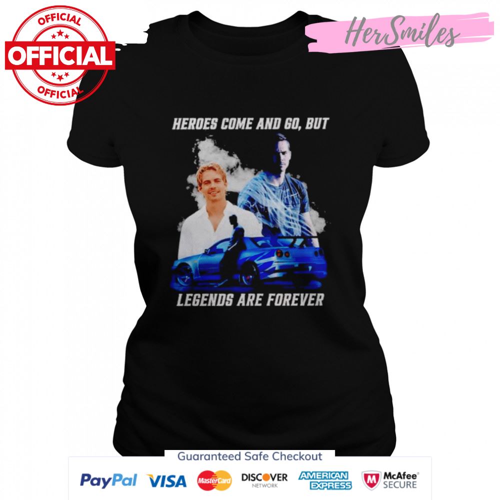 Paul Walker heroes come and go but legends are forever signature shirt