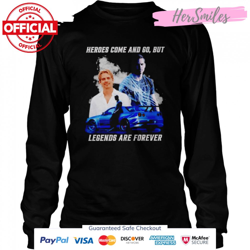 Paul Walker heroes come and go but legends are forever signature shirt Paul Walker heroes come and go but legends are forever signature shirt