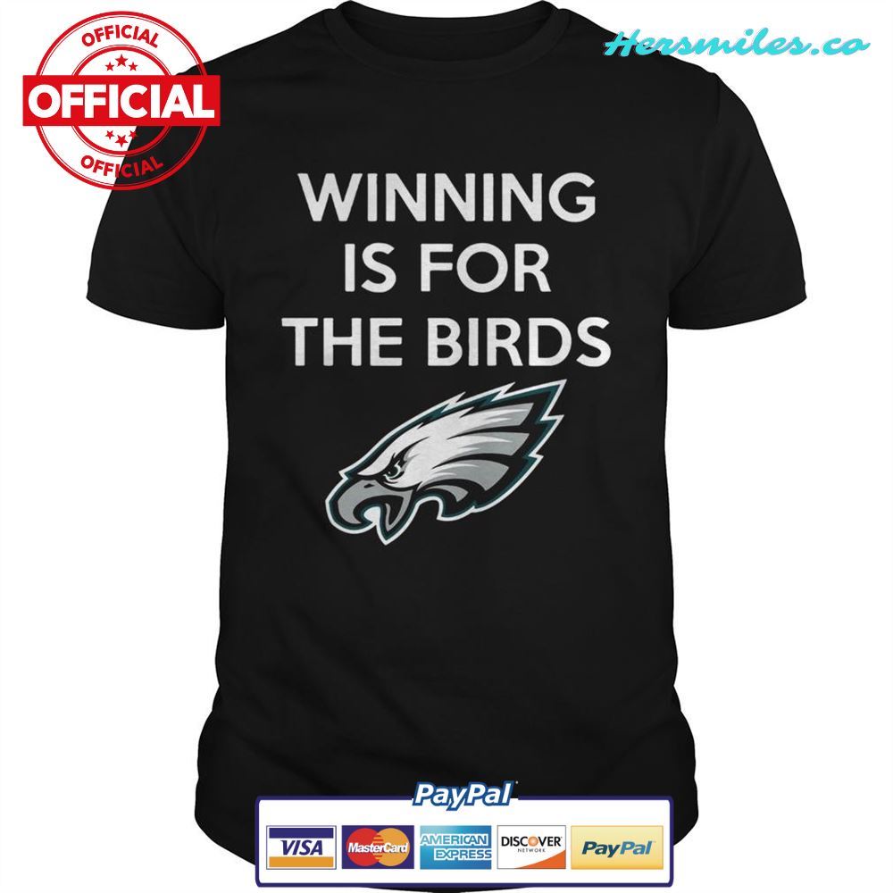 Philadelphia Eagles Winning is for the Birds Unisex T-Shirt