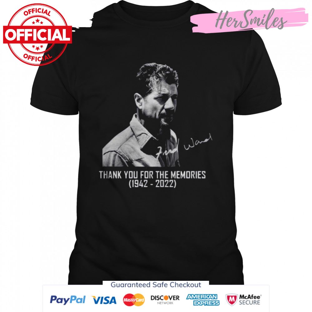 Rest In Peace Fred Ward Thank You For The Memories Signature Shirt
