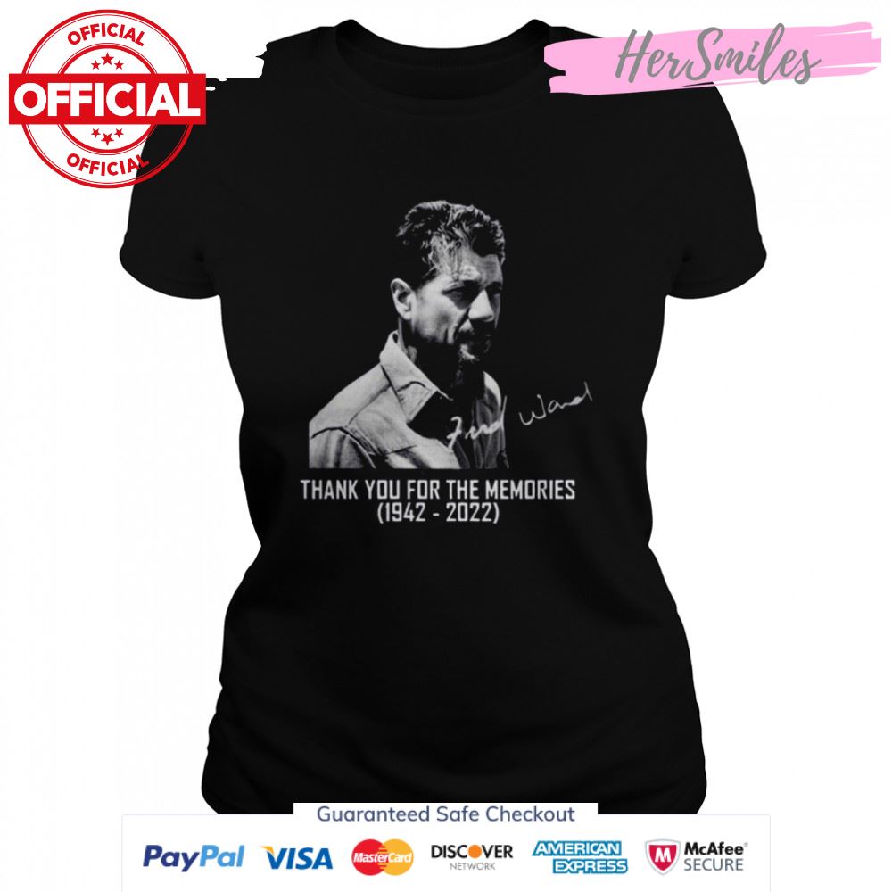 Rest In Peace Fred Ward Thank You For The Memories Signature Shirt