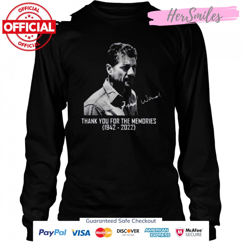 Rest In Peace Fred Ward Thank You For The Memories Signature Shirt Rest In Peace Fred Ward Thank You For The Memories Signature Shirt