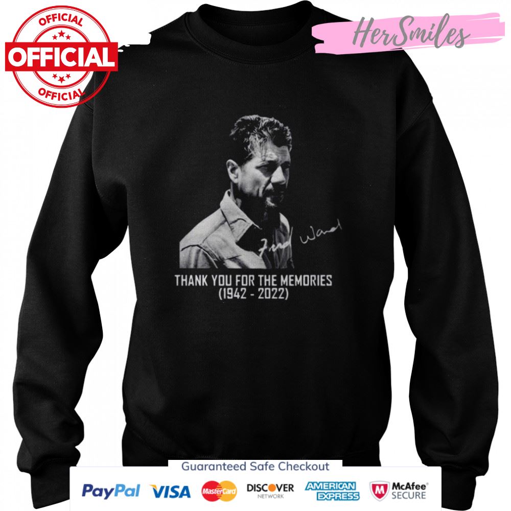 Rest In Peace Fred Ward Thank You For The Memories Signature Shirt Rest In Peace Fred Ward Thank You For The Memories Signature Shirt