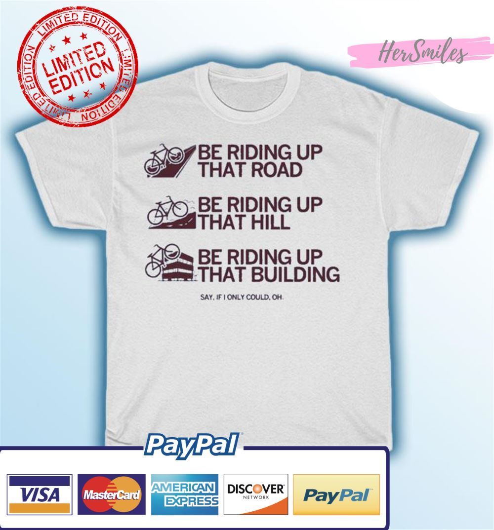 Riding Up That Hill Unisex T-Shirt Riding Up That Hill Unisex T-Shirt