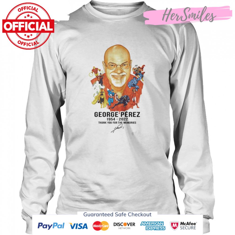 RIP George Pérez 1954 2022 signature Thank you for the memories shirt RIP George Pérez 1954 2022 signature Thank you for the memories shirt