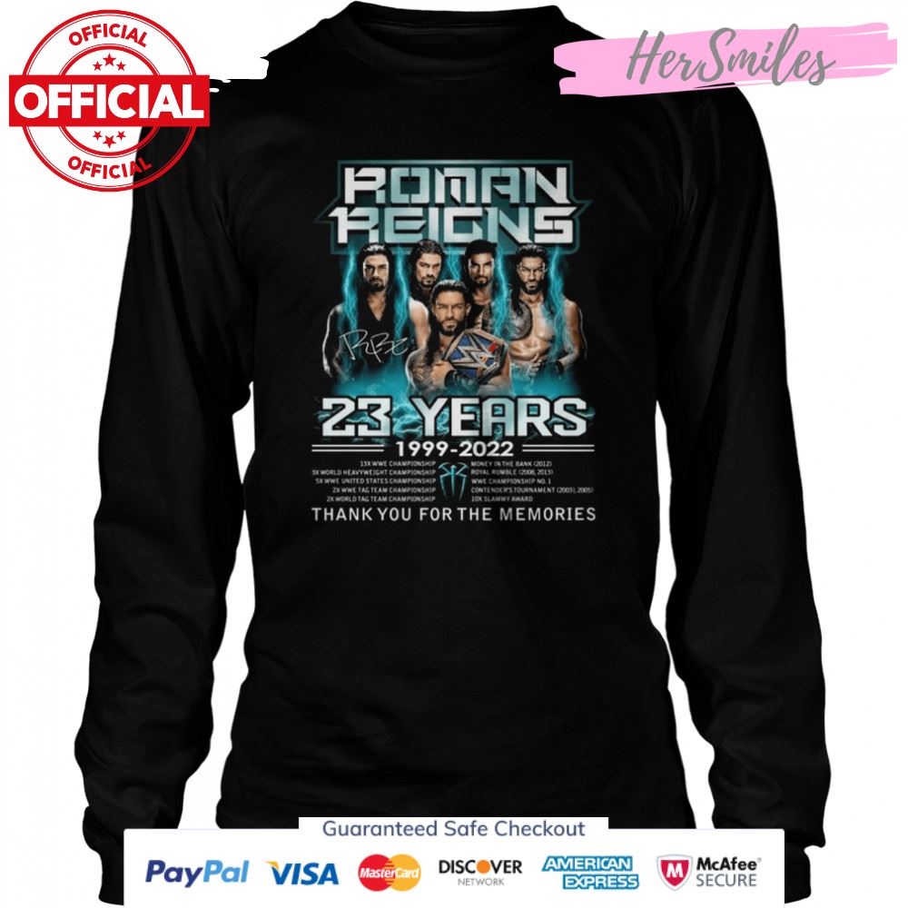 Roman Reigns 23 years 1999 2022 thank you for the memories signature shirt Roman Reigns 23 years 1999 2022 thank you for the memories signature shirt