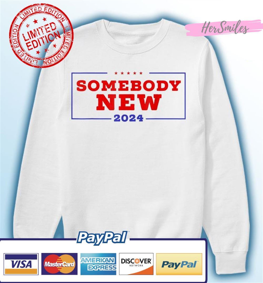 Somebody New 2024 Anti Trump Anti Biden Politics Unisex T-Shirt Somebody New 2024 Anti Trump Anti Biden Politics Unisex T-Shirt